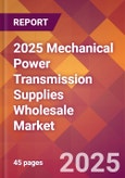 2025 Mechanical Power Transmission Supplies Wholesale Global Market Size & Growth Report with Updated Recession Risk Forecasts by Country- Product Image