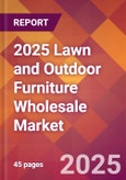 2025 Lawn and Outdoor Furniture Wholesale Global Market Size & Growth Report with Updated Recession Risk Forecasts by Country- Product Image
