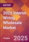 2025 Interior Wiring Wholesale Global Market Size & Growth Report with Updated Recession Risk Forecasts by Country - Product Thumbnail Image
