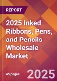 2025 Inked Ribbons, Pens, and Pencils Wholesale Global Market Size & Growth Report with Updated Recession Risk Forecasts by Country- Product Image