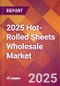 2025 Hot-Rolled Sheets Wholesale Global Market Size & Growth Report with Updated Recession Risk Forecasts by Country - Product Thumbnail Image