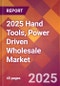 2025 Hand Tools, Power Driven Wholesale Global Market Size & Growth Report with Updated Recession Risk Forecasts by Country - Product Thumbnail Image