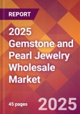 2025 Gemstone and Pearl Jewelry Wholesale Global Market Size & Growth Report with Updated Recession Risk Forecasts by Country- Product Image