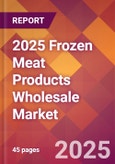 2025 Frozen Meat Products Wholesale Global Market Size & Growth Report with Updated Recession Risk Forecasts by Country- Product Image