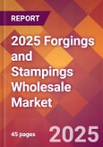 2025 Forgings and Stampings Wholesale Global Market Size & Growth Report with Updated Recession Risk Forecasts by Country- Product Image