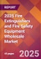 2025 Fire Extinguishers and Fire Safety Equipment Wholesale Global Market Size & Growth Report with Updated Recession Risk Forecasts by Country - Product Thumbnail Image