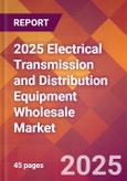 2025 Electrical Transmission and Distribution Equipment Wholesale Global Market Size & Growth Report with Updated Recession Risk Forecasts by Country- Product Image