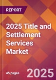 2025 Title and Settlement Services Global Market Size & Growth Report with Updated Recession Risk Forecasts by Country- Product Image
