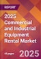 2025 Commercial and Industrial Equipment Rental Global Market Size & Growth Report with Updated Recession Risk Forecasts by Country - Product Thumbnail Image