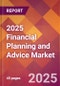2025 Financial Planning and Advice Global Market Size & Growth Report with Updated Recession Risk Forecasts by Country - Product Image
