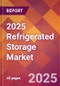 2025 Refrigerated Storage Global Market Size & Growth Report with Updated Recession Risk Forecasts by Country - Product Image