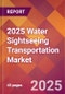 2025 Water Sightseeing Transportation Global Market Size & Growth Report with Updated Recession Risk Forecasts by Country - Product Thumbnail Image