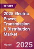 2025 Electric Power, Transmission & Distribution Global Market Size & Growth Report with Updated Recession Risk Forecasts by Country- Product Image