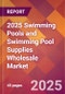2025 Swimming Pools and Swimming Pool Supplies Wholesale Global Market Size & Growth Report with Updated Recession Risk Forecasts by Country - Product Thumbnail Image
