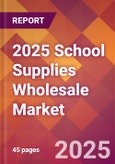 2025 School Supplies Wholesale Global Market Size & Growth Report with Updated Recession Risk Forecasts by Country- Product Image