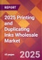 2025 Printing and Duplicating Inks Wholesale Global Market Size & Growth Report with Updated Recession Risk Forecasts by Country - Product Thumbnail Image
