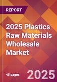 2025 Plastics Raw Materials Wholesale Global Market Size & Growth Report with Updated Recession Risk Forecasts by Country- Product Image