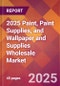 2025 Paint, Paint Supplies, and Wallpaper and Supplies Wholesale Global Market Size & Growth Report with Updated Recession Risk Forecasts by Country - Product Image