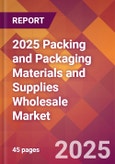 2025 Packing and Packaging Materials and Supplies Wholesale Global Market Size & Growth Report with Updated Recession Risk Forecasts by Country- Product Image