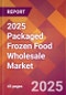 2025 Packaged Frozen Food Wholesale Global Market Size & Growth Report with Updated Recession Risk Forecasts by Country - Product Image