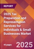2025 Tax Preparation and Representation Services for Individuals & Small Businesses Global Market Size & Growth Report with Updated Recession Risk Forecasts by Country- Product Image
