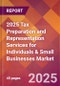 2025 Tax Preparation and Representation Services for Individuals & Small Businesses Global Market Size & Growth Report with Updated Recession Risk Forecasts by Country - Product Image