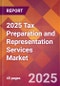 2025 Tax Preparation and Representation Services Global Market Size & Growth Report with Updated Recession Risk Forecasts by Country - Product Image