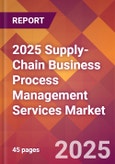 2025 Supply-Chain Business Process Management Services Global Market Size & Growth Report with Updated Recession Risk Forecasts by Country- Product Image