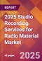 2025 Studio Recording Services for Radio Material Global Market Size & Growth Report with Updated Recession Risk Forecasts by Country - Product Image