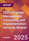 2025 Strategic Management Consulting and Implementation Services Global Market Size & Growth Report with Updated Recession Risk Forecasts by Country- Product Image