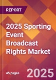 2025 Sporting Event Broadcast Rights Global Market Size & Growth Report with Updated Recession Risk Forecasts by Country- Product Image