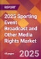 2025 Sporting Event Broadcast and Other Media Rights Global Market Size & Growth Report with Updated Recession Risk Forecasts by Country - Product Thumbnail Image
