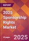2025 Sponsorship Rights Global Market Size & Growth Report with Updated Recession Risk Forecasts by Country - Product Image