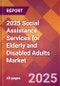 2025 Social Assistance Services for Elderly and Disabled Adults Global Market Size & Growth Report with Updated Recession Risk Forecasts by Country - Product Image