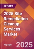2025 Site Remediation Cleanup Services Global Market Size & Growth Report with Updated Recession Risk Forecasts by Country- Product Image