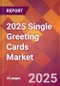 2025 Single Greeting Cards Global Market Size & Growth Report with Updated Recession Risk Forecasts by Country - Product Image