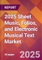 2025 Sheet Music, Folios, and Electronic Musical Text Global Market Size & Growth Report with Updated Recession Risk Forecasts by Country - Product Image