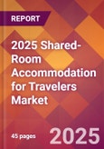 2025 Shared-Room Accommodation for Travelers Global Market Size & Growth Report with Updated Recession Risk Forecasts by Country- Product Image
