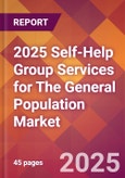 2025 Self-Help Group Services for The General Population Global Market Size & Growth Report with Updated Recession Risk Forecasts by Country- Product Image