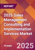 2025 Sales Management Consulting and Implementation Services Global Market Size & Growth Report with Updated Recession Risk Forecasts by Country- Product Image