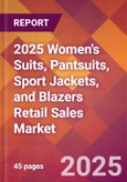 2025 Women's Suits, Pantsuits, Sport Jackets, and Blazers Retail Sales Global Market Size & Growth Report with Updated Recession Risk Forecasts by Country- Product Image