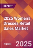 2025 Women's Dresses Retail Sales Global Market Size & Growth Report with Updated Recession Risk Forecasts by Country- Product Image
