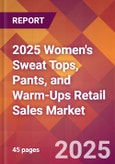 2025 Women's Sweat Tops, Pants, and Warm-Ups Retail Sales Global Market Size & Growth Report with Updated Recession Risk Forecasts by Country- Product Image