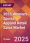 2025 Women's Sports Apparel Retail Sales Global Market Size & Growth Report with Updated Recession Risk Forecasts by Country - Product Thumbnail Image
