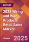 2025 Wiring and Wire Products Retail Sales Global Market Size & Growth Report with Updated Recession Risk Forecasts by Country - Product Thumbnail Image