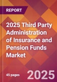 2025 Third Party Administration of Insurance and Pension Funds Global Market Size & Growth Report with Updated Recession Risk Forecasts by Country- Product Image