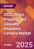2025 Direct Property and Casualty Insurance Carriers Global Market Size & Growth Report with Updated Recession Risk Forecasts by Country- Product Image