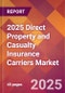 2025 Direct Property and Casualty Insurance Carriers Global Market Size & Growth Report with Updated Recession Risk Forecasts by Country - Product Image
