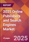 2025 Online Publishers and Search Engines Global Market Size & Growth Report with Updated Recession Risk Forecasts by Country - Product Image