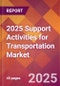 2025 Support Activities for Transportation Global Market Size & Growth Report with Updated Recession Risk Forecasts by Country - Product Image